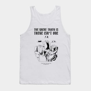 The Great Truth is there isn't one Tank Top